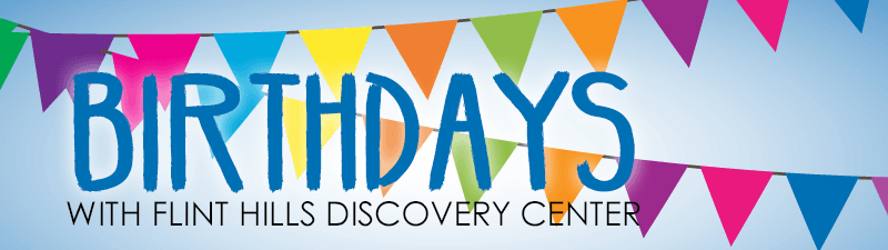 Birthdays With Flint Hills Discovery Center 